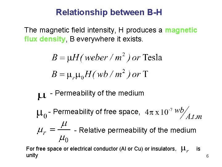 Relationship between B-H The magnetic field intensity, H produces a magnetic flux density, B