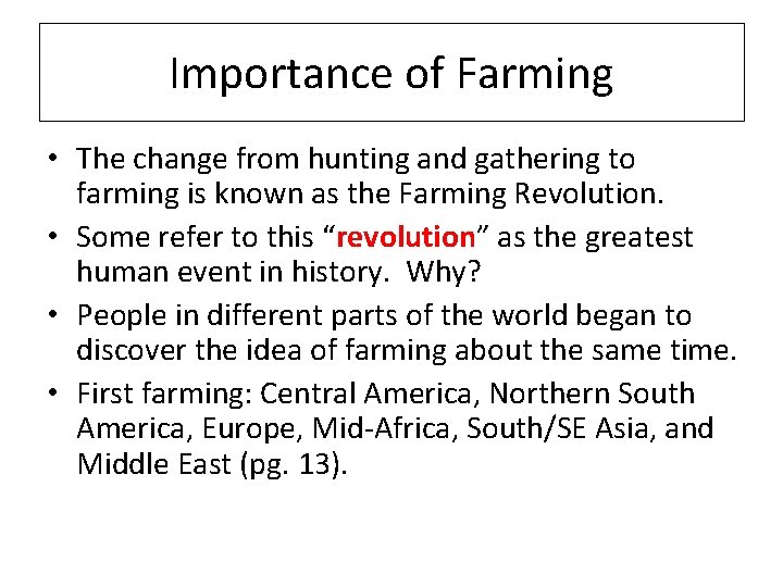 Importance of Farming • The change from hunting and gathering to farming is known