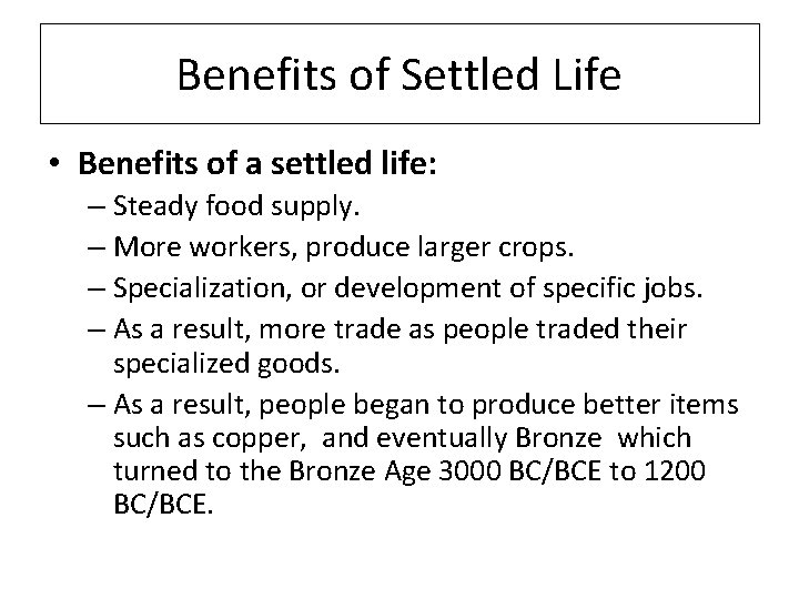 Benefits of Settled Life • Benefits of a settled life: – Steady food supply.