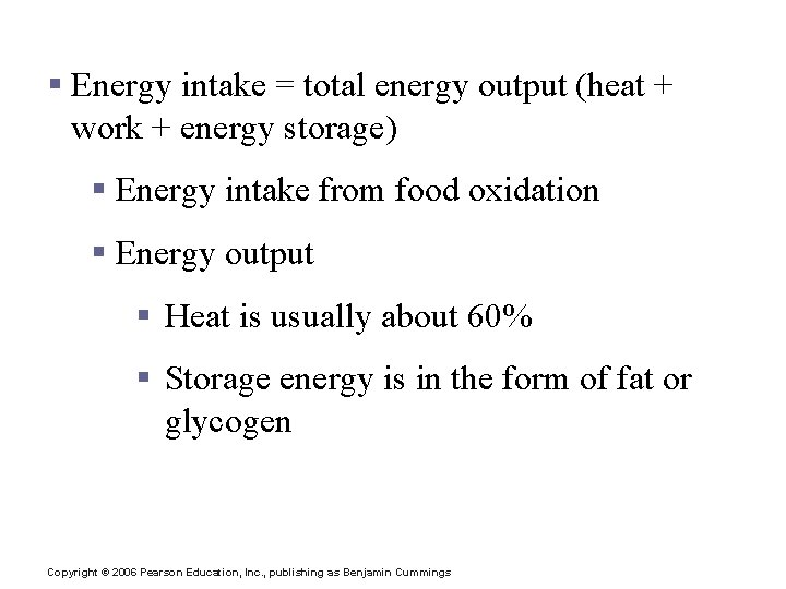 Body Energy Balance § Energy intake = total energy output (heat + work +