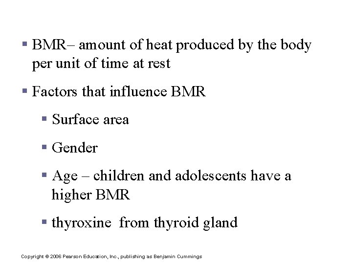 Basal Metabolic Rate § BMR– amount of heat produced by the body per unit