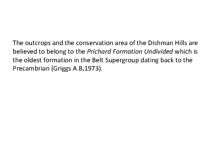 The outcrops and the conservation area of the Dishman Hills are believed to belong