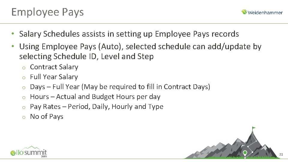 Employee Pays • Salary Schedules assists in setting up Employee Pays records • Using