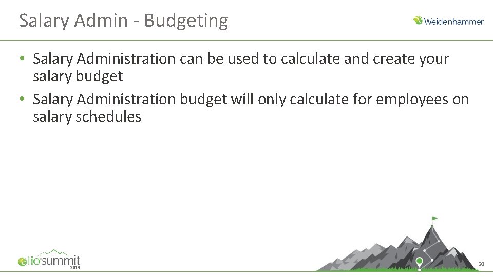 Salary Admin - Budgeting • Salary Administration can be used to calculate and create