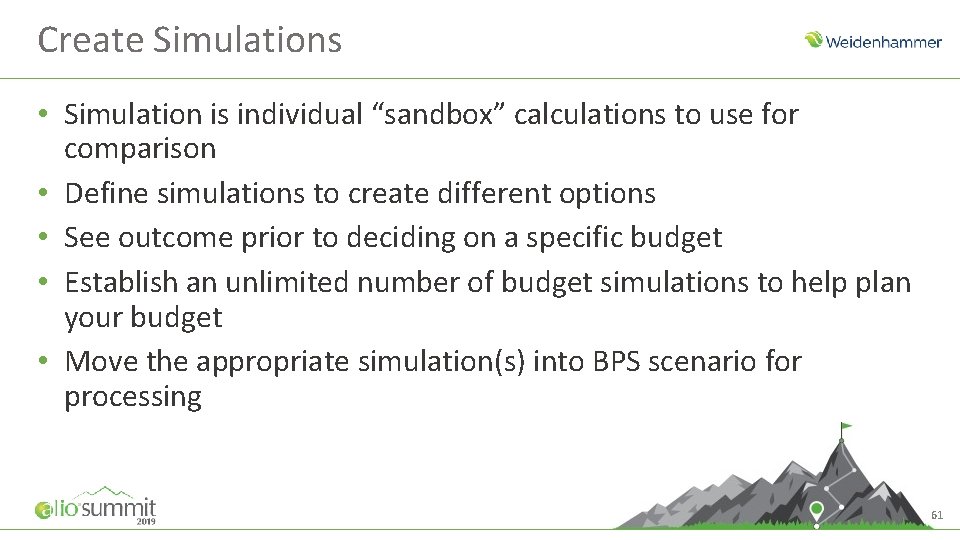 Create Simulations • Simulation is individual “sandbox” calculations to use for comparison • Define