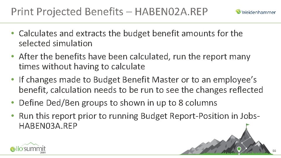 Print Projected Benefits – HABEN 02 A. REP • Calculates and extracts the budget