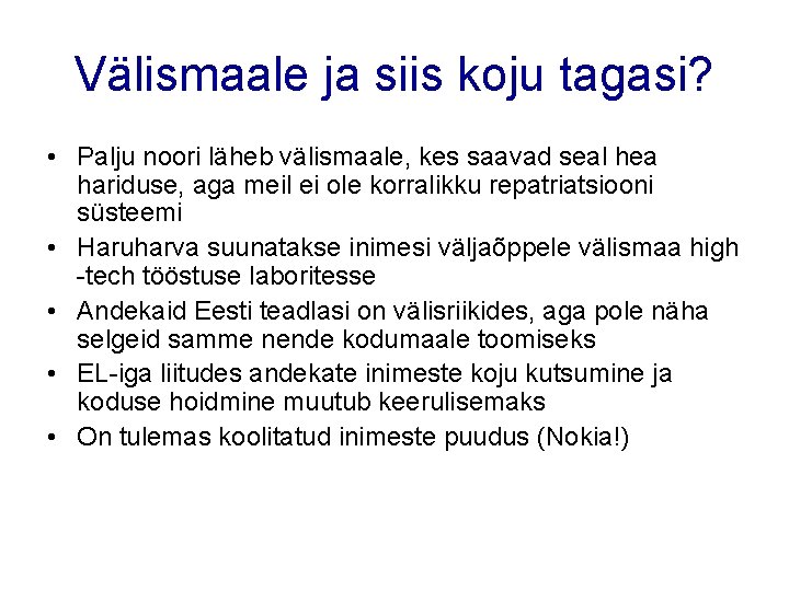 Välismaale ja siis koju tagasi? • Palju noori läheb välismaale, kes saavad seal hea