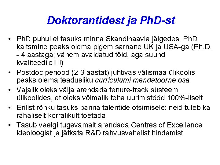 Doktorantidest ja Ph. D-st • Ph. D puhul ei tasuks minna Skandinaavia jälgedes: Ph.