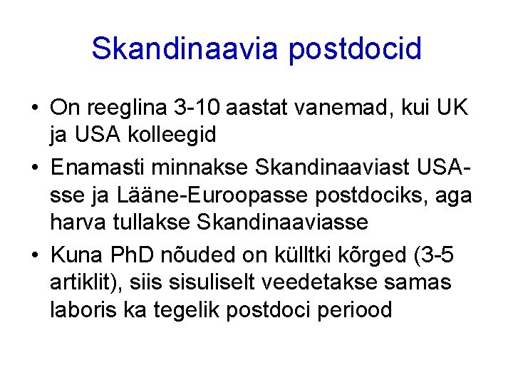 Skandinaavia postdocid • On reeglina 3 -10 aastat vanemad, kui UK ja USA kolleegid