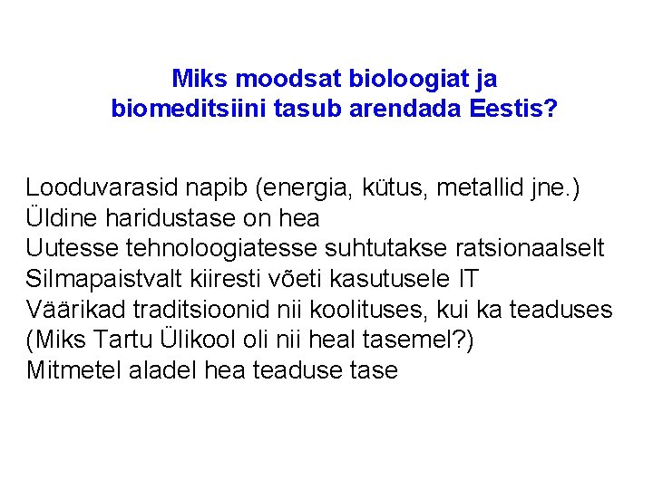 Miks moodsat bioloogiat ja biomeditsiini tasub arendada Eestis? Looduvarasid napib (energia, kütus, metallid jne.