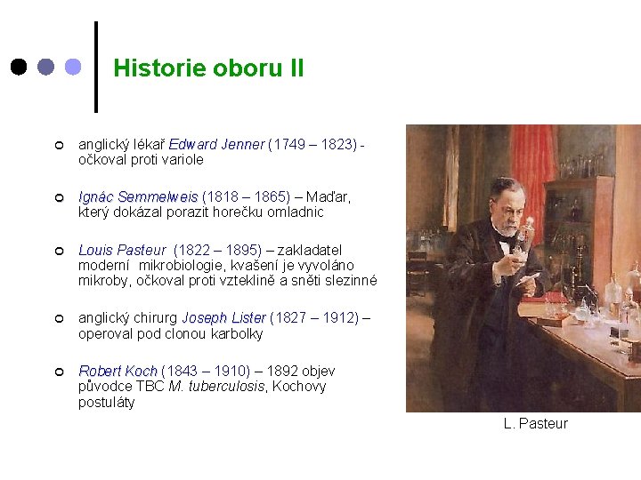 Historie oboru II ¢ anglický lékař Edward Jenner (1749 – 1823) očkoval proti variole