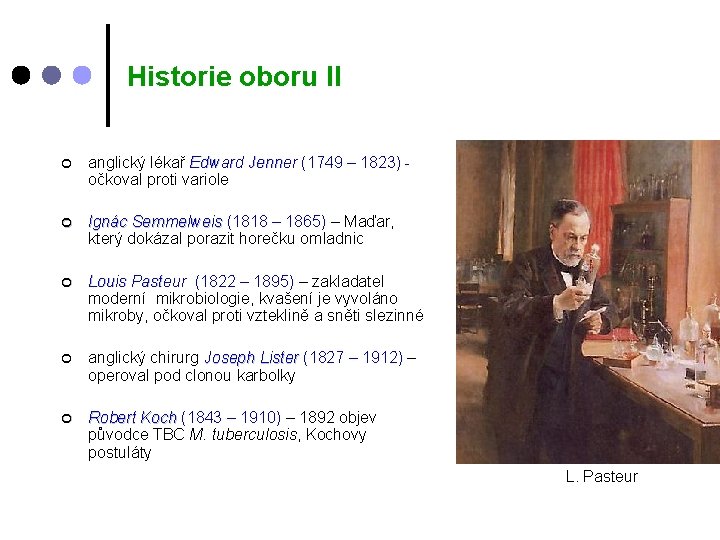 Historie oboru II ¢ anglický lékař Edward Jenner (1749 – 1823) očkoval proti variole Historie oboru II ¢ anglický lékař Edward Jenner (1749 – 1823) očkoval proti variole