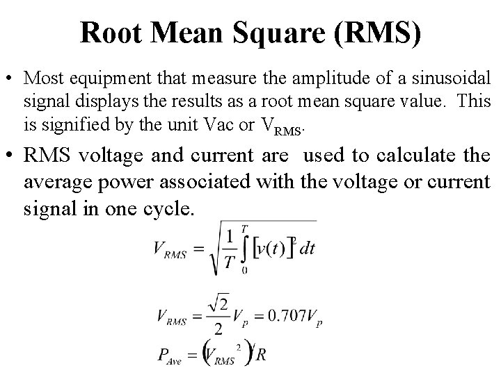 Root Mean Square (RMS) • Most equipment that measure the amplitude of a sinusoidal