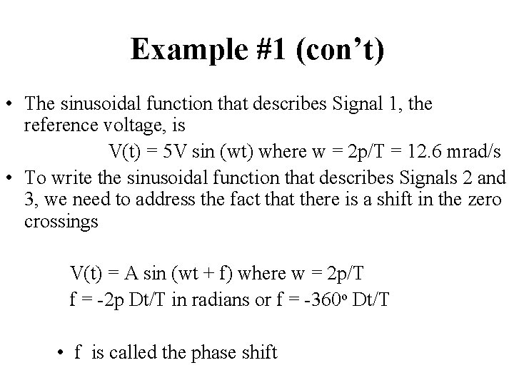 Example #1 (con’t) • The sinusoidal function that describes Signal 1, the reference voltage,