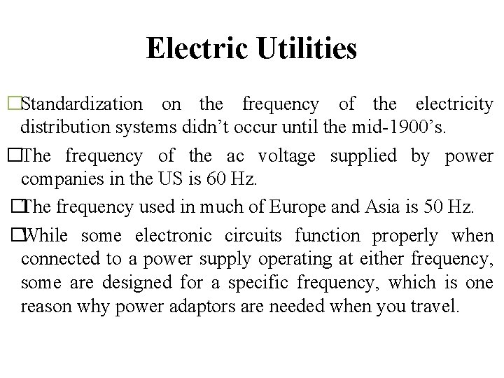 Electric Utilities �Standardization on the frequency of the electricity distribution systems didn’t occur until