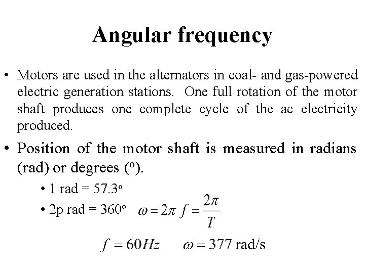 Angular frequency • Motors are used in the alternators in coal- and gas-powered electric