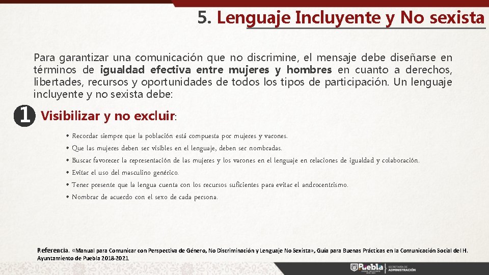 5. Lenguaje Incluyente y No sexista Para garantizar una comunicación que no discrimine, el