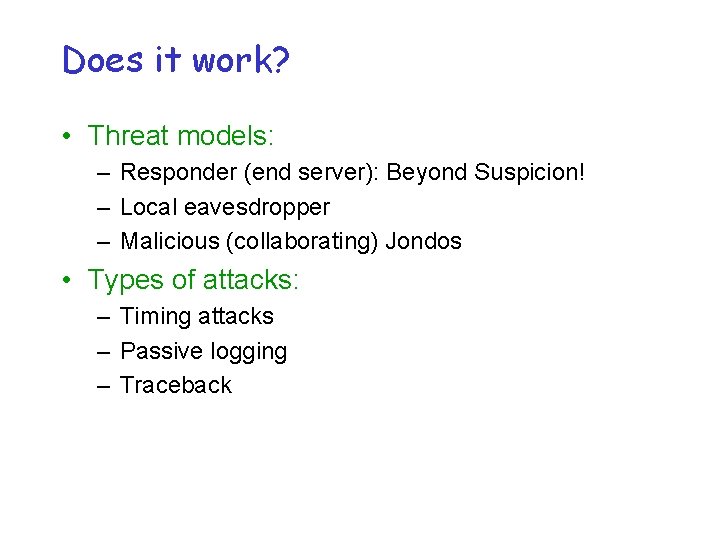 Does it work? • Threat models: – Responder (end server): Beyond Suspicion! – Local