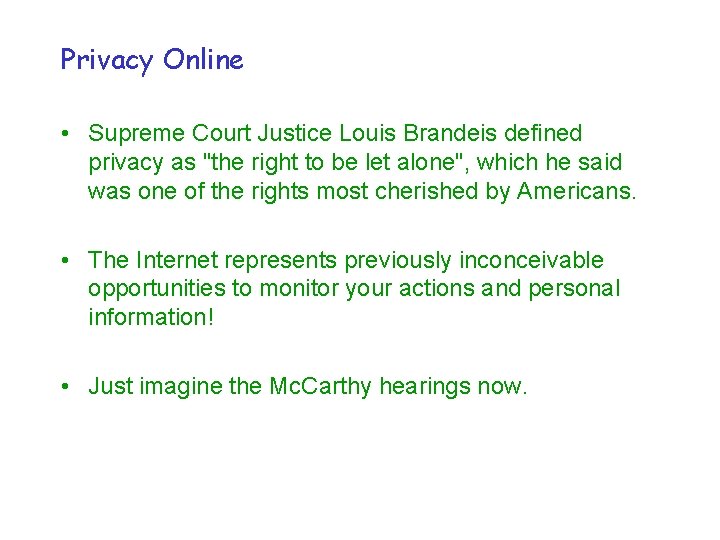 Privacy Online • Supreme Court Justice Louis Brandeis defined privacy as "the right to