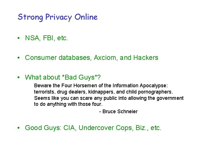 Strong Privacy Online • NSA, FBI, etc. • Consumer databases, Axciom, and Hackers •