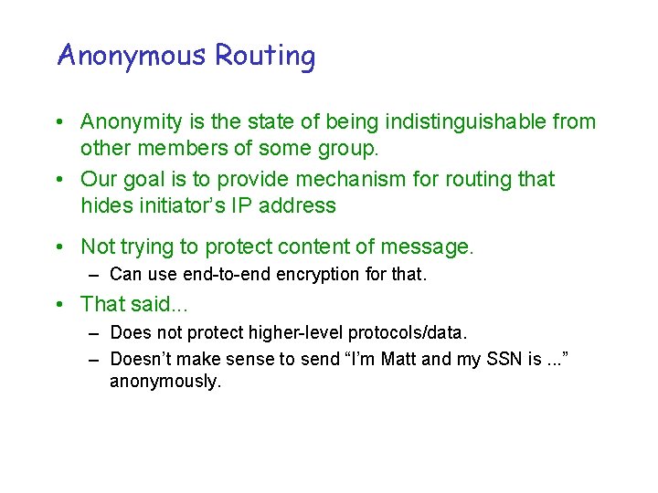 Anonymous Routing • Anonymity is the state of being indistinguishable from other members of