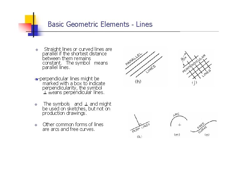 Basic Geometric Elements - Lines 2 Straight lines or curved lines are parallel if