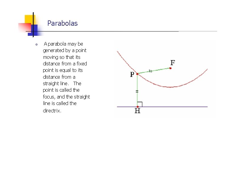 Parabolas A parabola may be generated by a point moving so that its distance
