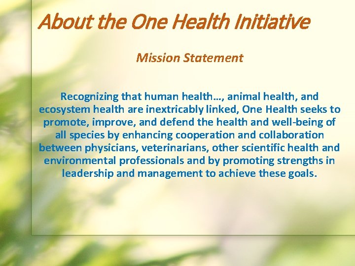About the One Health Initiative Mission Statement Recognizing that human health…, animal health, and