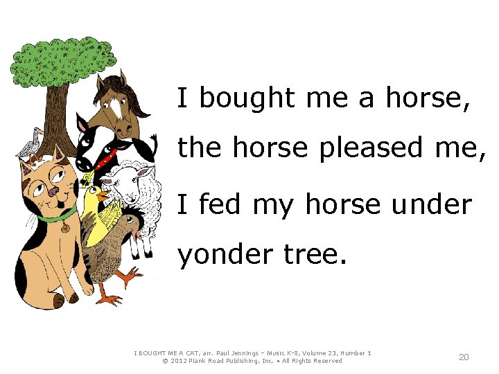 I bought me a horse, the horse pleased me, I fed my horse under