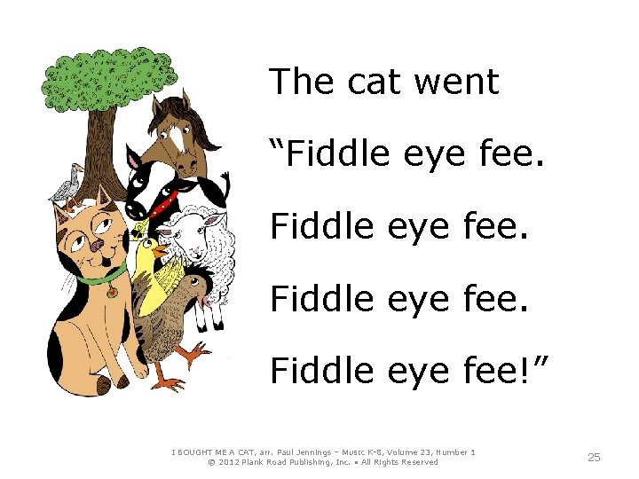 The cat went “Fiddle eye fee. Fiddle eye fee!” I BOUGHT ME A CAT,