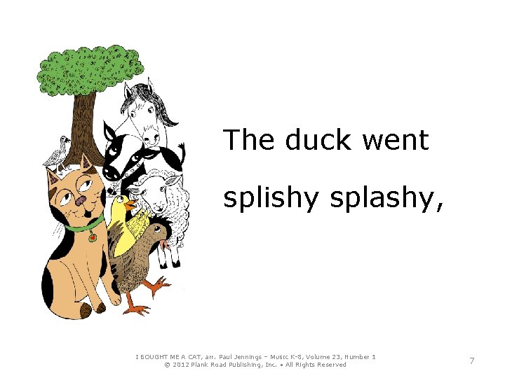 The duck went splishy splashy, I BOUGHT ME A CAT, arr. Paul Jennings –
