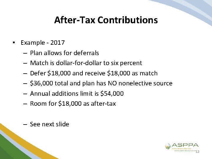 After-Tax Contributions • Example - 2017 – Plan allows for deferrals – Match is