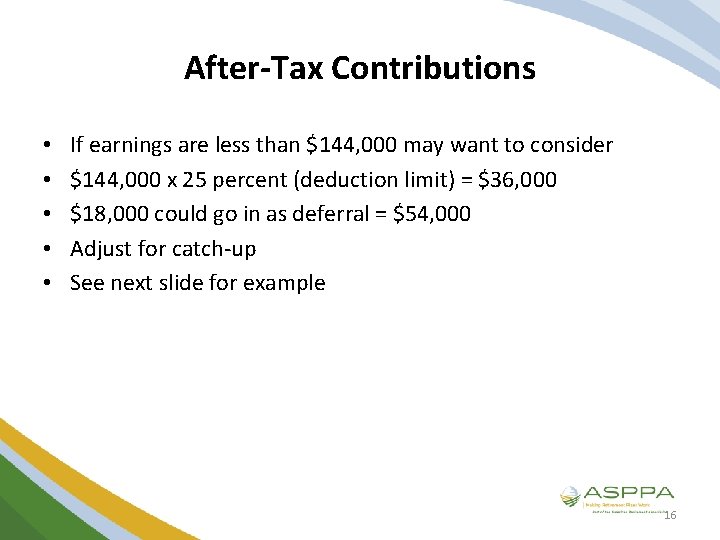 After-Tax Contributions • • • If earnings are less than $144, 000 may want