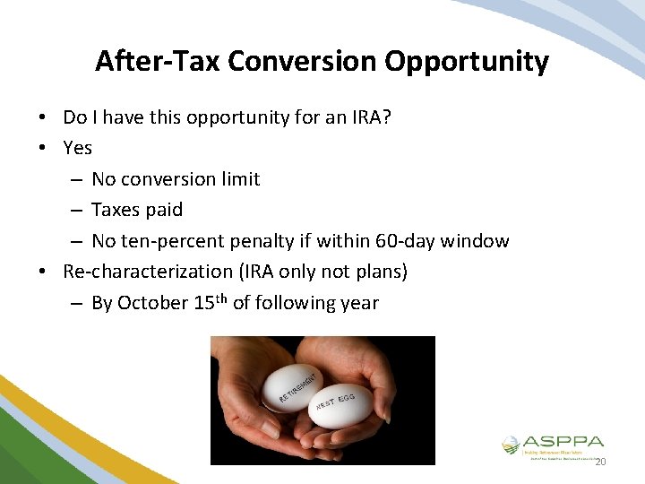 After-Tax Conversion Opportunity • Do I have this opportunity for an IRA? • Yes