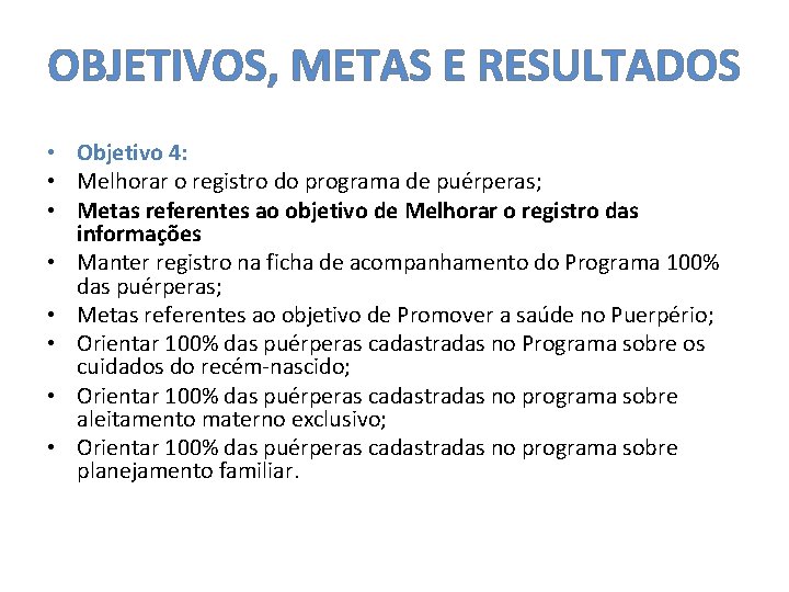 OBJETIVOS, METAS E RESULTADOS • Objetivo 4: • Melhorar o registro do programa de