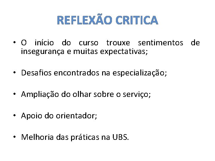 REFLEXÃO CRITICA • O início do curso trouxe sentimentos de insegurança e muitas expectativas;