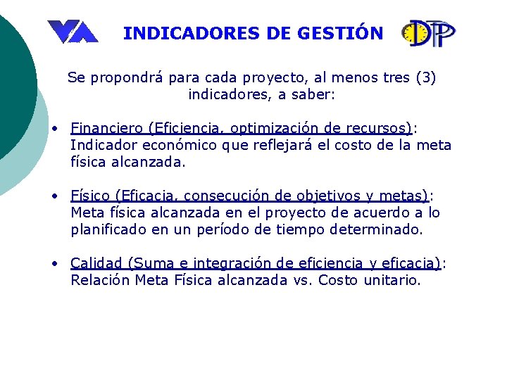 INDICADORES DE GESTIÓN Se propondrá para cada proyecto, al menos tres (3) indicadores, a