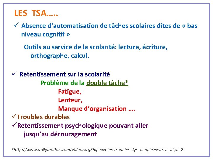 LES TSA…. . ü Absence d’automatisation de tâches scolaires dites de « bas niveau