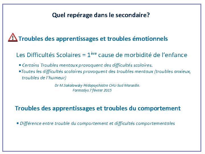 Quel repérage dans le secondaire? Troubles des apprentissages et troubles émotionnels Les Difficultés Scolaires