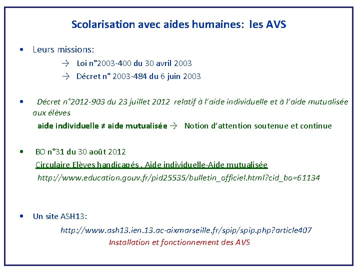 Scolarisation avec aides humaines: les AVS • Leurs missions: → Loi n° 2003 -400