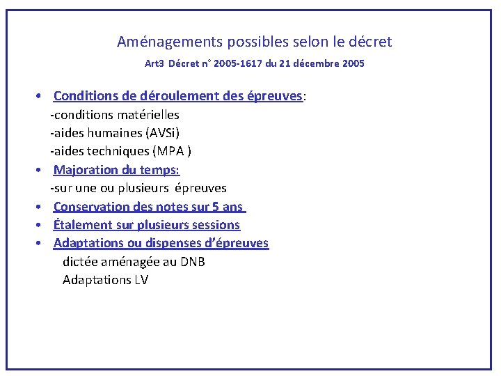 Aménagements possibles selon le décret Art 3 Décret n° 2005 -1617 du 21 décembre