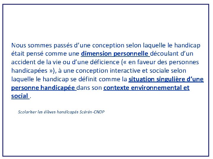 Nous sommes passés d’une conception selon laquelle le handicap était pensé comme une dimension