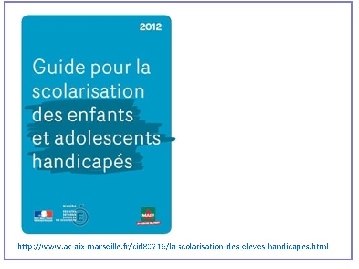 http: //www. ac-aix-marseille. fr/cid 80216/la-scolarisation-des-eleves-handicapes. html 