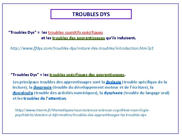 TROUBLES DYS “Troubles Dys” = les troubles cognitifs spécifiques et les troubles des apprentissages
