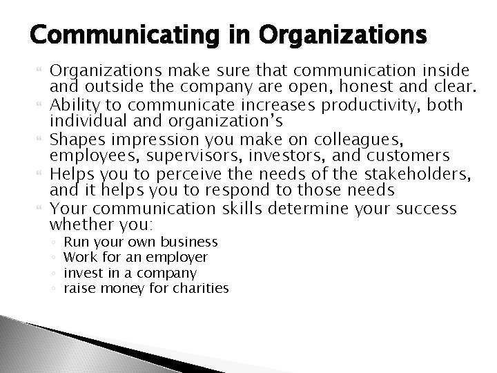 Communicating in Organizations make sure that communication inside and outside the company are open,