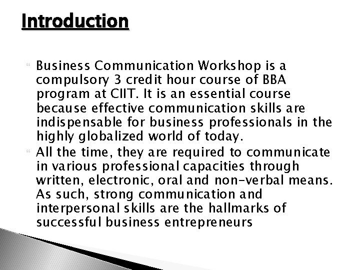 Introduction Business Communication Workshop is a compulsory 3 credit hour course of BBA program