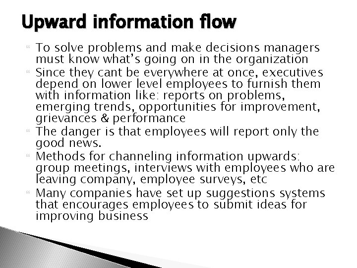 Upward information flow To solve problems and make decisions managers must know what’s going