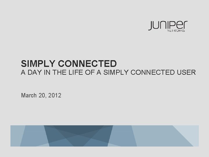 SIMPLY CONNECTED A DAY IN THE LIFE OF A SIMPLY CONNECTED USER March 20,