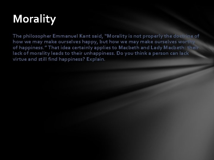 Morality The philosopher Emmanuel Kant said, “Morality is not properly the doctrine of how