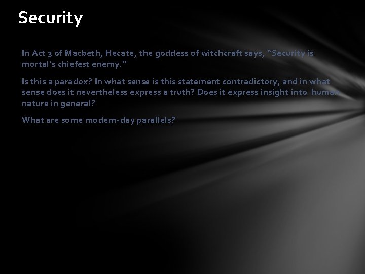 Security In Act 3 of Macbeth, Hecate, the goddess of witchcraft says, “Security is